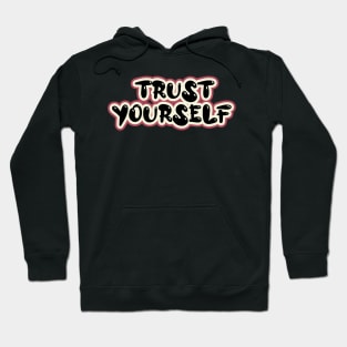 Trust Yourself Hoodie